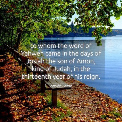 Picture 05 - Jeremiah 1:2 WEB - to whom the word of Yahweh came in the days of - Bible Verse Picture