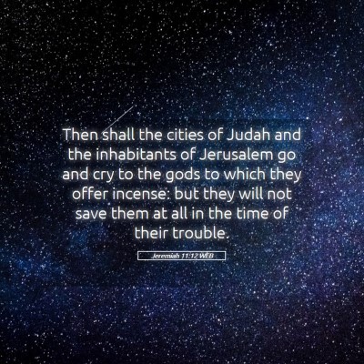 Picture 05 - Jeremiah 11:12 WEB - Then shall the cities of Judah and the - Bible Verse Picture