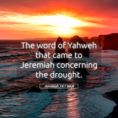Picture 05 - Jeremiah 14:1 WEB - The word of Yahweh that came to Jeremiah - Bible Verse Picture