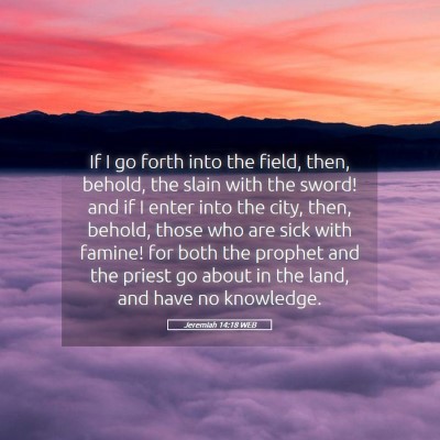 Picture 05 - Jeremiah 14:18 WEB - If I go forth into the field, then, behold, the - Bible Verse Picture