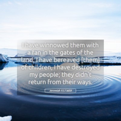 Picture 05 - Jeremiah 15:7 WEB - I have winnowed them with a fan in the gates of - Bible Verse Picture
