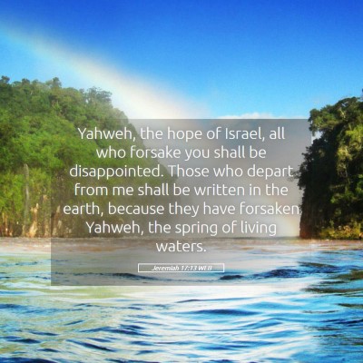 Picture 05 - Jeremiah 17:13 WEB - Yahweh, the hope of Israel, all who forsake you - Bible Verse Picture