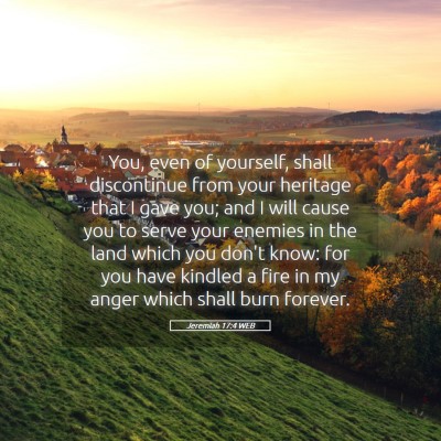 Picture 05 - Jeremiah 17:4 WEB - You, even of yourself, shall discontinue from - Bible Verse Picture
