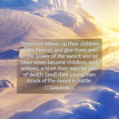 Picture 05 - Jeremiah 18:21 WEB - Therefore deliver up their children to the - Bible Verse Picture