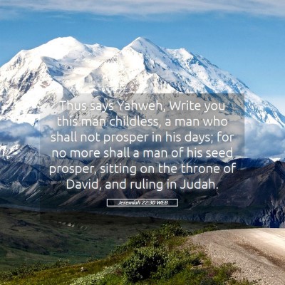 Picture 05 - Jeremiah 22:30 WEB - Thus says Yahweh, Write you this man childless, a - Bible Verse Picture