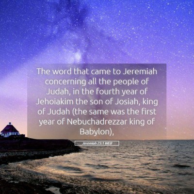 Picture 05 - Jeremiah 25:1 WEB - The word that came to Jeremiah concerning all the - Bible Verse Picture