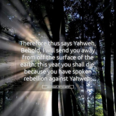 Picture 05 - Jeremiah 28:16 WEB - Therefore thus says Yahweh, Behold, I will send - Bible Verse Picture