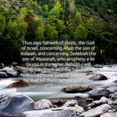 Picture 05 - Jeremiah 29:21 WEB - Thus says Yahweh of Hosts, the God of Israel, - Bible Verse Picture