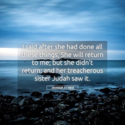 Picture 05 - Jeremiah 3:7 WEB - I said after she had done all these things, She - Bible Verse Picture