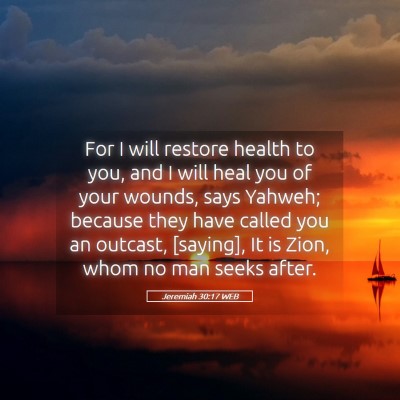 Picture 05 - Jeremiah 30:17 WEB - For I will restore health to you, and I will heal - Bible Verse Picture