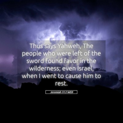 Picture 05 - Jeremiah 31:2 WEB - Thus says Yahweh, The people who were left of the - Bible Verse Picture