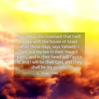 Picture 05 - Jeremiah 31:33 WEB - But this is the covenant that I will make with - Bible Verse Picture