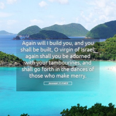 Picture 05 - Jeremiah 31:4 WEB - Again will I build you, and you shall be built, O - Bible Verse Picture