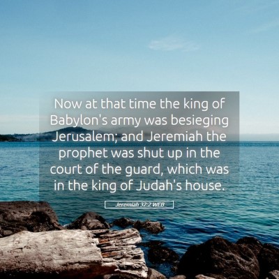 Picture 05 - Jeremiah 32:2 WEB - Now at that time the king of Babylon's army was - Bible Verse Picture