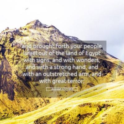Picture 05 - Jeremiah 32:21 WEB - and brought forth your people Israel out of the - Bible Verse Picture