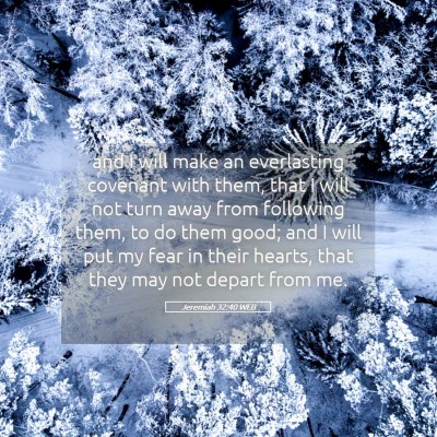 Picture 05 - Jeremiah 32:40 WEB - and I will make an everlasting covenant with - Bible Verse Picture