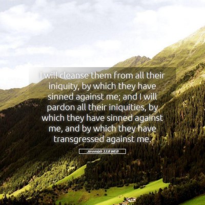 Picture 05 - Jeremiah 33:8 WEB - I will cleanse them from all their iniquity, by - Bible Verse Picture