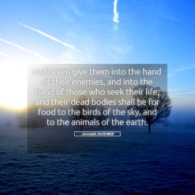 Picture 05 - Jeremiah 34:20 WEB - I will even give them into the hand of their - Bible Verse Picture