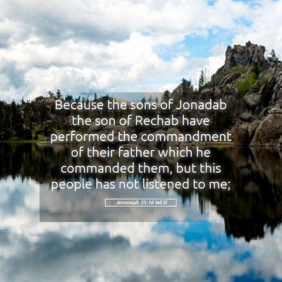 Picture 05 - Jeremiah 35:16 WEB - Because the sons of Jonadab the son of Rechab - Bible Verse Picture