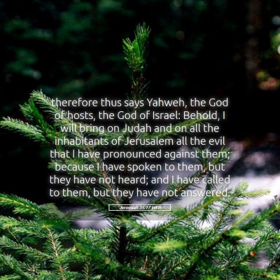 Picture 05 - Jeremiah 35:17 WEB - therefore thus says Yahweh, the God of hosts, the - Bible Verse Picture
