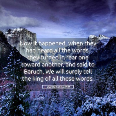 Picture 05 - Jeremiah 36:16 WEB - Now it happened, when they had heard all the - Bible Verse Picture
