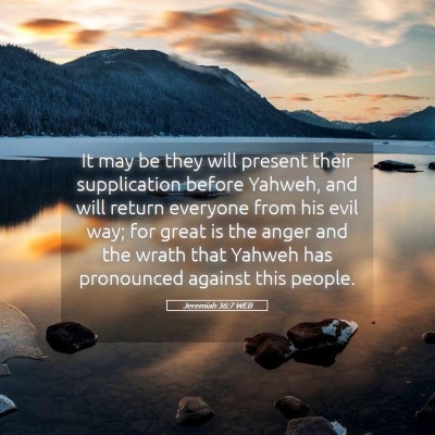 Picture 05 - Jeremiah 36:7 WEB - It may be they will present their supplication - Bible Verse Picture