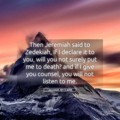 Picture 05 - Jeremiah 38:15 WEB - Then Jeremiah said to Zedekiah, If I declare it - Bible Verse Picture
