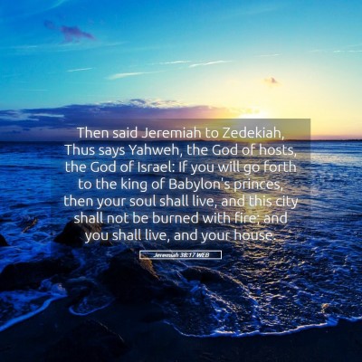 Picture 05 - Jeremiah 38:17 WEB - Then said Jeremiah to Zedekiah, Thus says Yahweh, - Bible Verse Picture