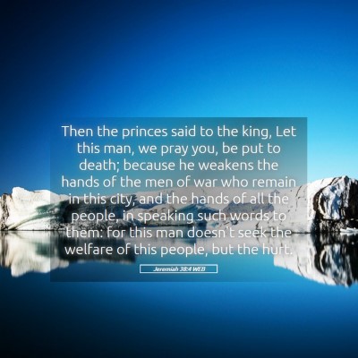 Picture 05 - Jeremiah 38:4 WEB - Then the princes said to the king, Let this man, - Bible Verse Picture