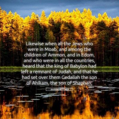 Picture 05 - Jeremiah 40:11 WEB - Likewise when all the Jews who were in Moab, and - Bible Verse Picture