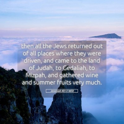 Picture 05 - Jeremiah 40:12 WEB - then all the Jews returned out of all places - Bible Verse Picture