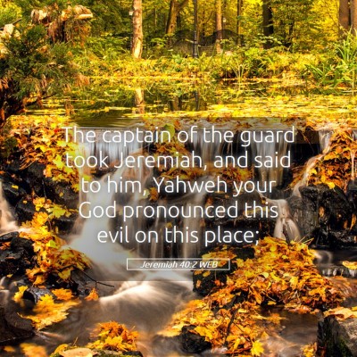 Picture 05 - Jeremiah 40:2 WEB - The captain of the guard took Jeremiah, and said - Bible Verse Picture