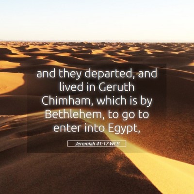 Picture 05 - Jeremiah 41:17 WEB - and they departed, and lived in Geruth Chimham, - Bible Verse Picture