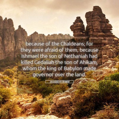 Picture 05 - Jeremiah 41:18 WEB - because of the Chaldeans; for they were afraid of - Bible Verse Picture
