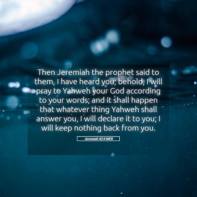 Picture 05 - Jeremiah 42:4 WEB - Then Jeremiah the prophet said to them, I have - Bible Verse Picture