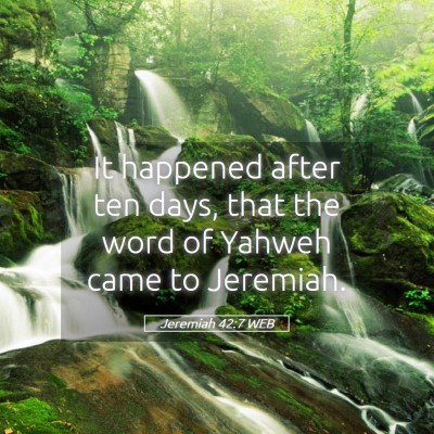 Picture 05 - Jeremiah 42:7 WEB - It happened after ten days, that the word of - Bible Verse Picture
