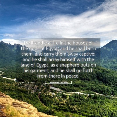 Picture 05 - Jeremiah 43:12 WEB - I will kindle a fire in the houses of the gods of - Bible Verse Picture