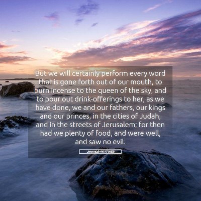 Picture 05 - Jeremiah 44:17 WEB - But we will certainly perform every word that is - Bible Verse Picture