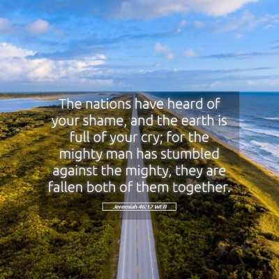 Picture 05 - Jeremiah 46:12 WEB - The nations have heard of your shame, and the - Bible Verse Picture