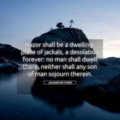 Picture 05 - Jeremiah 49:33 WEB - Hazor shall be a dwelling-place of jackals, a - Bible Verse Picture