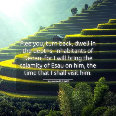 Picture 05 - Jeremiah 49:8 WEB - Flee you, turn back, dwell in the depths, - Bible Verse Picture