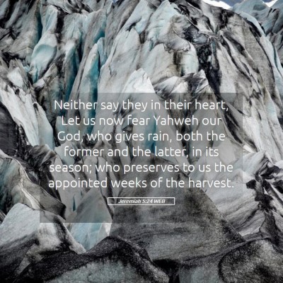 Picture 05 - Jeremiah 5:24 WEB - Neither say they in their heart, Let us now fear - Bible Verse Picture