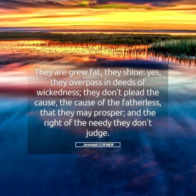 Picture 05 - Jeremiah 5:28 WEB - They are grew fat, they shine: yes, they overpass - Bible Verse Picture