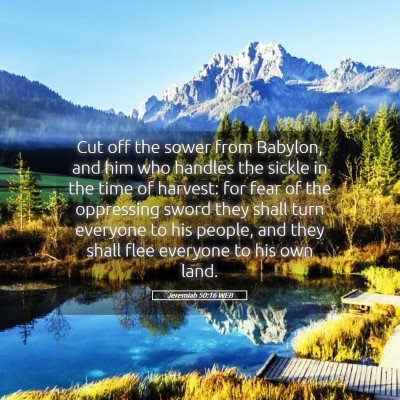 Picture 05 - Jeremiah 50:16 WEB - Cut off the sower from Babylon, and him who - Bible Verse Picture