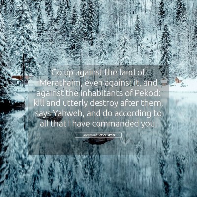 Picture 05 - Jeremiah 50:21 WEB - Go up against the land of Merathaim, even against - Bible Verse Picture