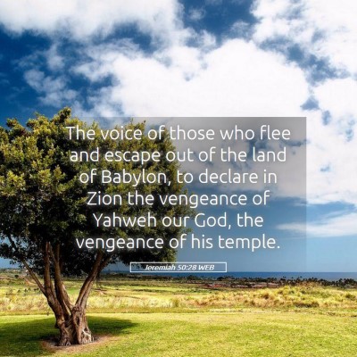Picture 05 - Jeremiah 50:28 WEB - The voice of those who flee and escape out of the - Bible Verse Picture