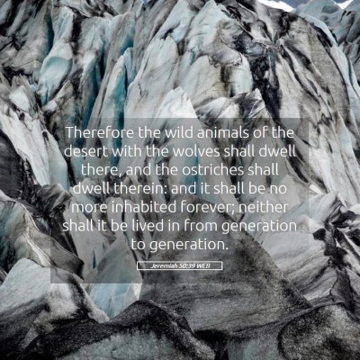 Picture 05 - Jeremiah 50:39 WEB - Therefore the wild animals of the desert with the - Bible Verse Picture