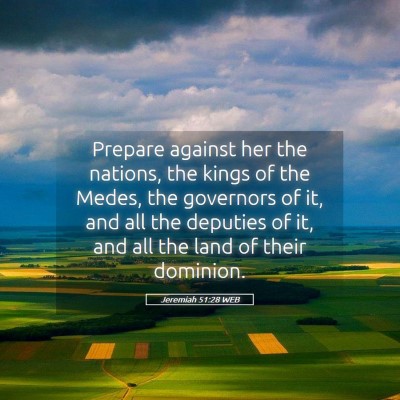 Picture 05 - Jeremiah 51:28 WEB - Prepare against her the nations, the kings of the - Bible Verse Picture