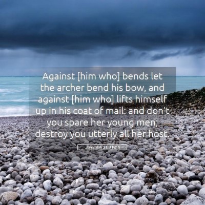 Picture 05 - Jeremiah 51:3 WEB - Against [him who] bends let the archer bend his - Bible Verse Picture