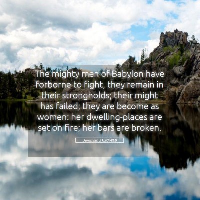 Picture 05 - Jeremiah 51:30 WEB - The mighty men of Babylon have forborne to fight, - Bible Verse Picture